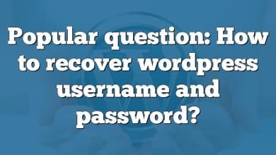 Popular question: How to recover wordpress username and password?