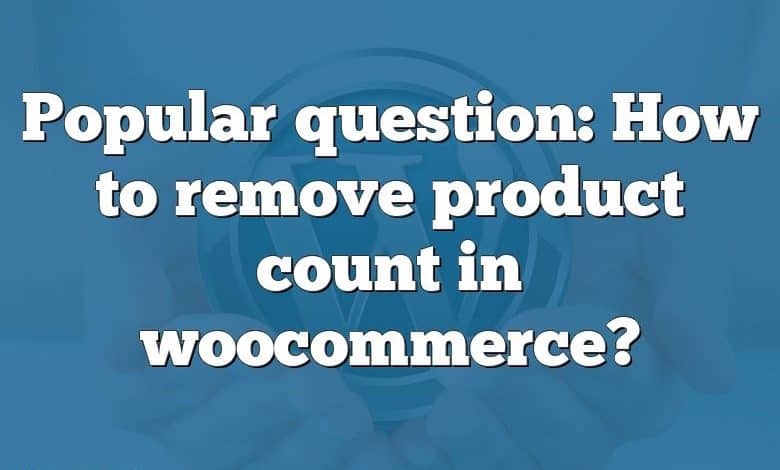 Popular question: How to remove product count in woocommerce?