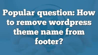 Popular question: How to remove wordpress theme name from footer?