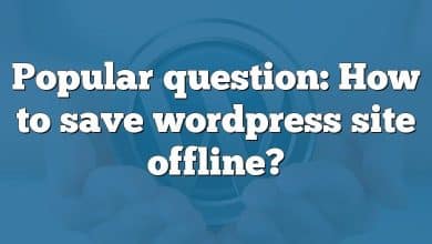 Popular question: How to save wordpress site offline?