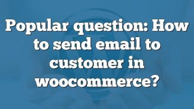 Popular question: How to send email to customer in woocommerce?