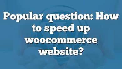 Popular question: How to speed up woocommerce website?
