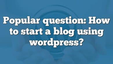 Popular question: How to start a blog using wordpress?