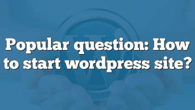 Popular question: How to start wordpress site?