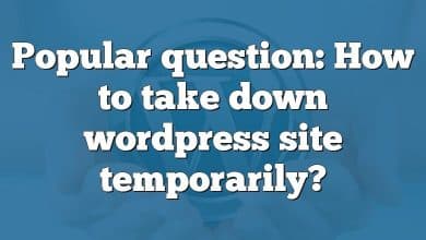 Popular question: How to take down wordpress site temporarily?