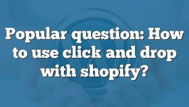 Popular question: How to use click and drop with shopify?