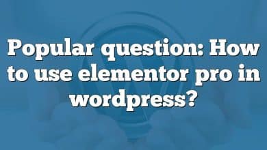 Popular question: How to use elementor pro in wordpress?