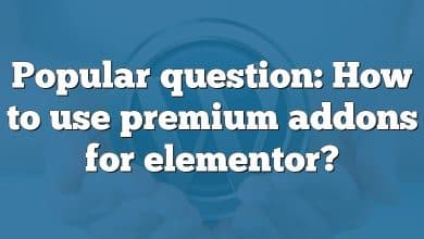 Popular question: How to use premium addons for elementor?