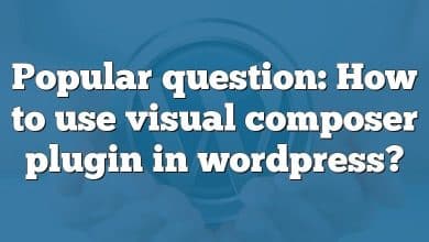 Popular question: How to use visual composer plugin in wordpress?