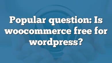 Popular question: Is woocommerce free for wordpress?