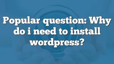 Popular question: Why do i need to install wordpress?