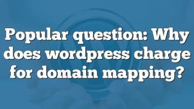 Popular question: Why does wordpress charge for domain mapping?