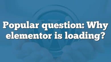 Popular question: Why elementor is loading?