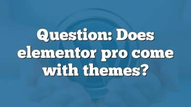 Question: Does elementor pro come with themes?