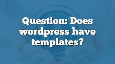 Question: Does wordpress have templates?