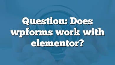 Question: Does wpforms work with elementor?