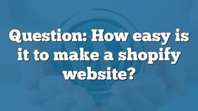 Question: How easy is it to make a shopify website?