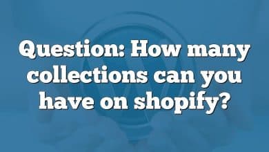 Question: How many collections can you have on shopify?