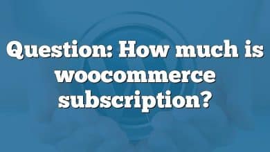 Question: How much is woocommerce subscription?