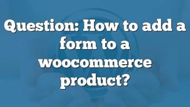 Question: How to add a form to a woocommerce product?