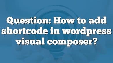 Question: How to add shortcode in wordpress visual composer?