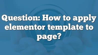 Question: How to apply elementor template to page?