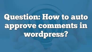 Question: How to auto approve comments in wordpress?