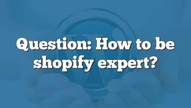 Question: How to be shopify expert?