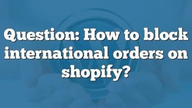 Question: How to block international orders on shopify?