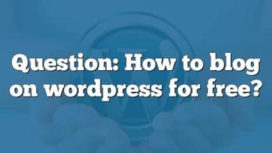 Question: How to blog on wordpress for free?