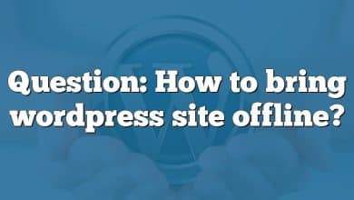 Question: How to bring wordpress site offline?