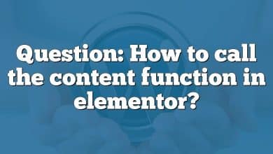 Question: How to call the content function in elementor?