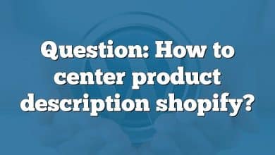 Question: How to center product description shopify?