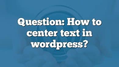 Question: How to center text in wordpress?