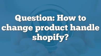 Question: How to change product handle shopify?