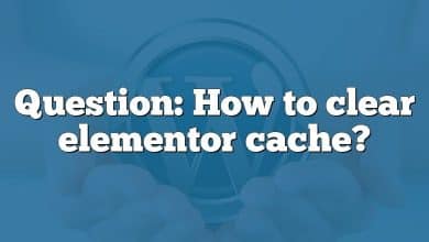 Question: How to clear elementor cache?