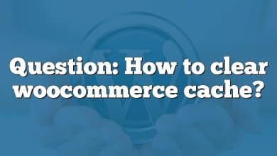 Question: How to clear woocommerce cache?