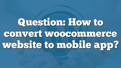 Question: How to convert woocommerce website to mobile app?