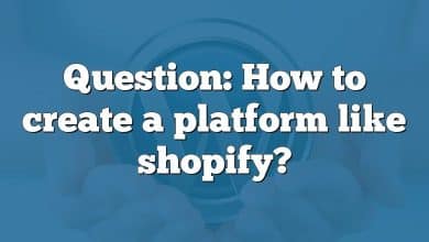 Question: How to create a platform like shopify?