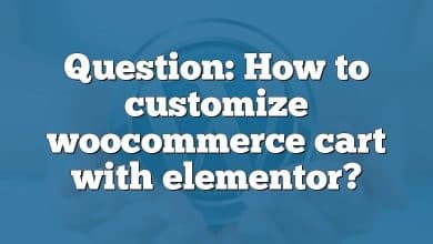 Question: How to customize woocommerce cart with elementor?