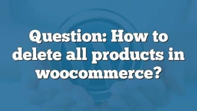 Question: How to delete all products in woocommerce?