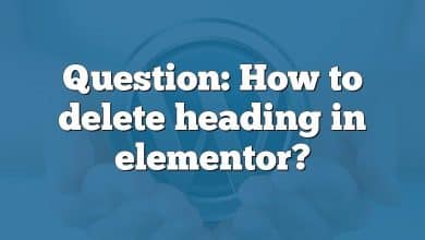 Question: How to delete heading in elementor?