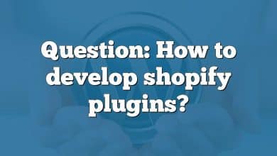 Question: How to develop shopify plugins?