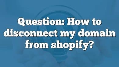 Question: How to disconnect my domain from shopify?