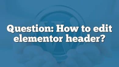 Question: How to edit elementor header?