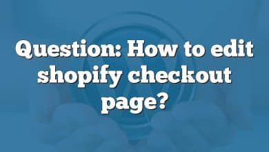 Question: How to edit shopify checkout page?