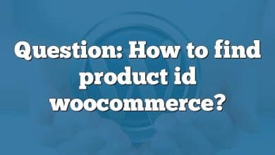 Question: How to find product id woocommerce?