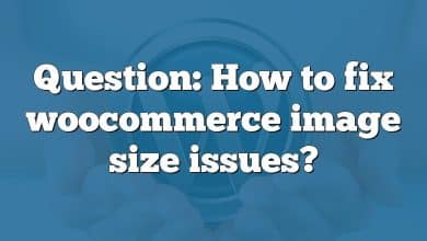 Question: How to fix woocommerce image size issues?