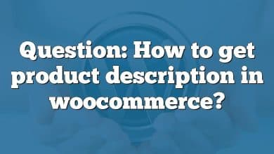 Question: How to get product description in woocommerce?