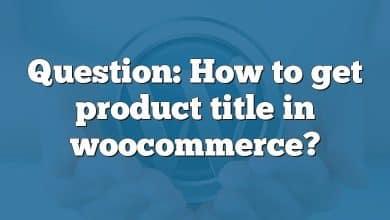 Question: How to get product title in woocommerce?